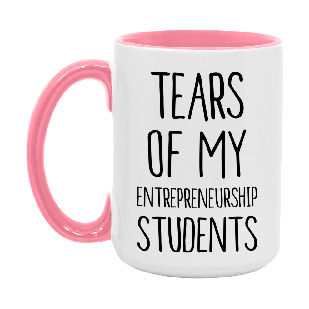 Funny Teacher Mug - "Tears Of My Entrepreneurship Students" - 11Oz Or 15Oz Ceramic Coffee Cup