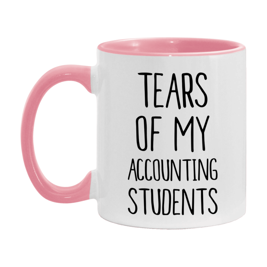 Funny Teacher Mug - "Tears Of My Accounting Students" - 11Oz Or 15Oz Ceramic Coffee Cup