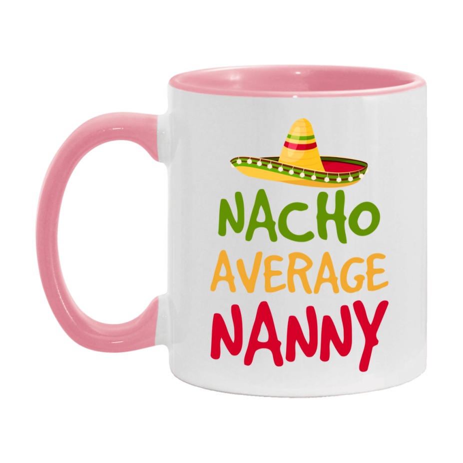 Nacho Average Nanny Mug – Funny Ceramic Coffee Cup Gift For Nanny