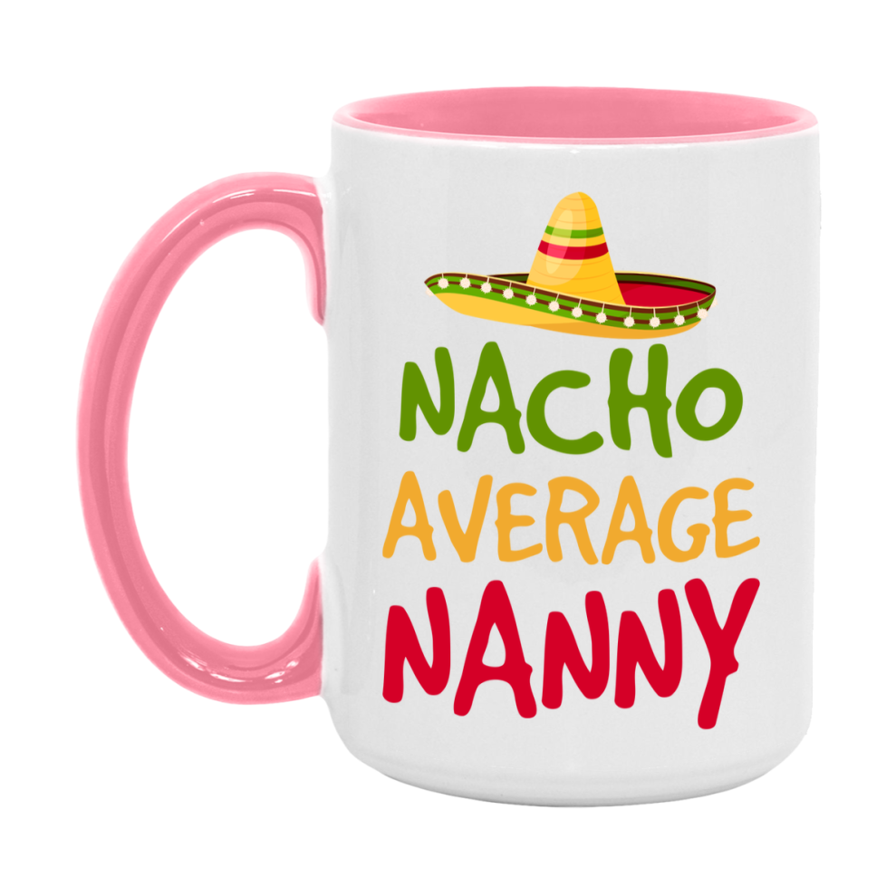 Nacho Average Nanny Mug – Funny Ceramic Coffee Cup Gift For Nanny