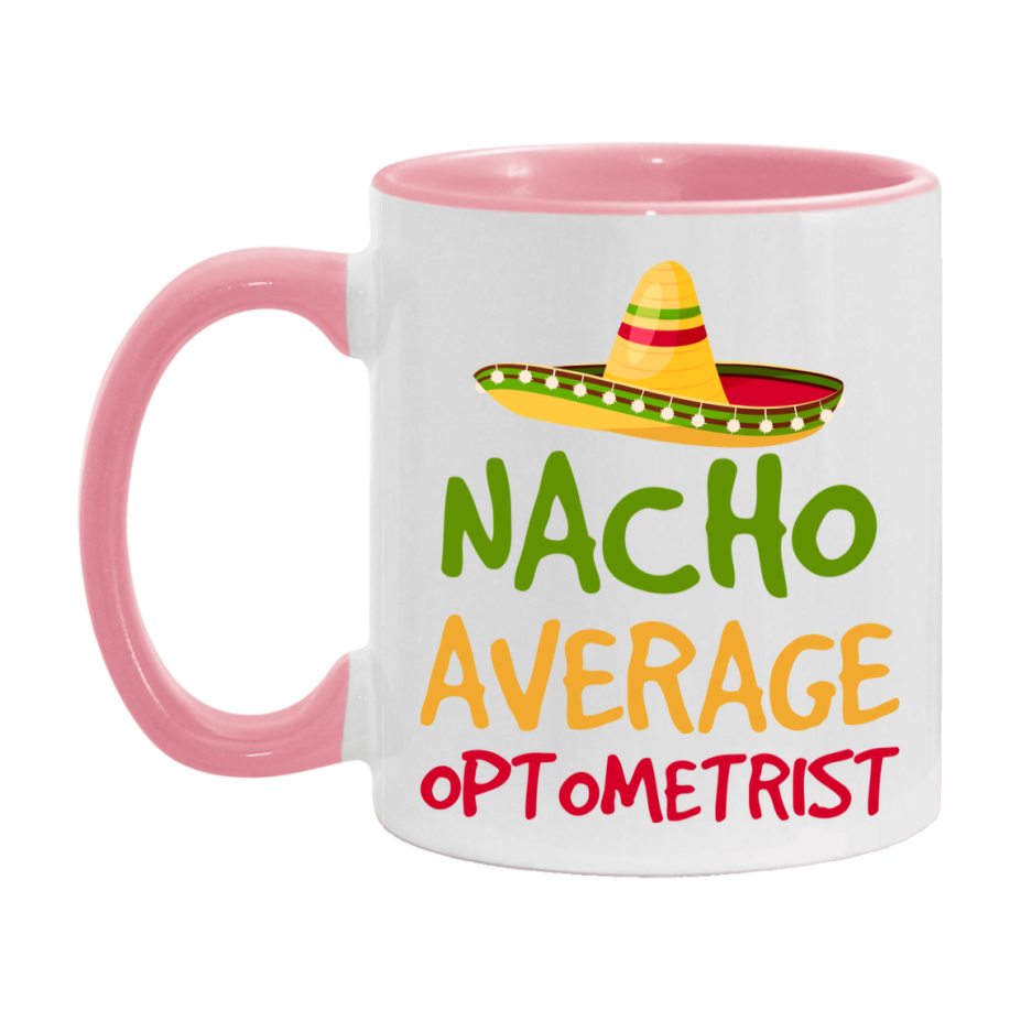 Nacho Average Optometrist Mug – Funny Ceramic Coffee Cup Gift For Optometrist