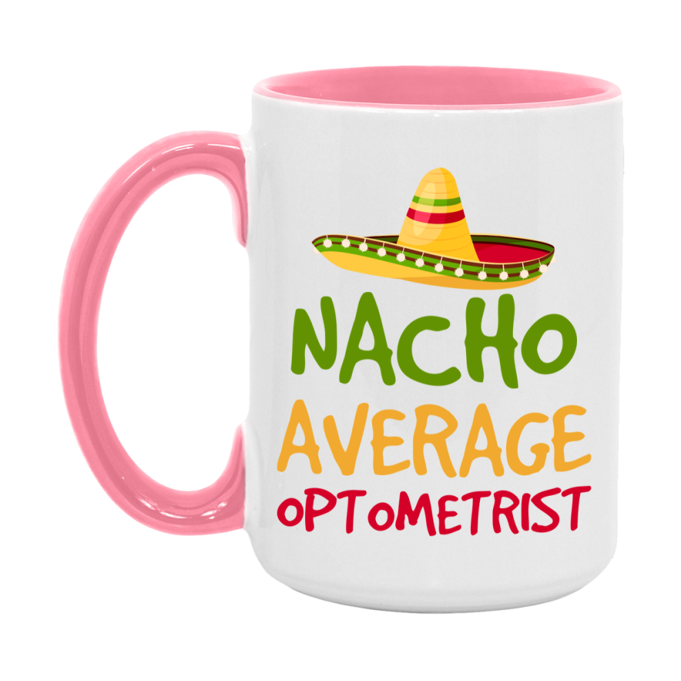 Nacho Average Optometrist Mug – Funny Ceramic Coffee Cup Gift For Optometrist