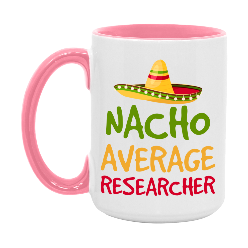 Nacho Average Researcher Mug – Funny Ceramic Coffee Cup Gift For Researcher
