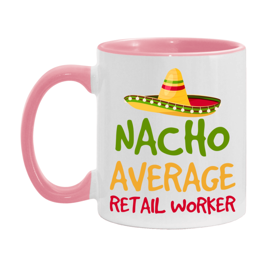 Nacho Average Retail Worker Mug – Funny Ceramic Coffee Cup Gift For Retail Worker