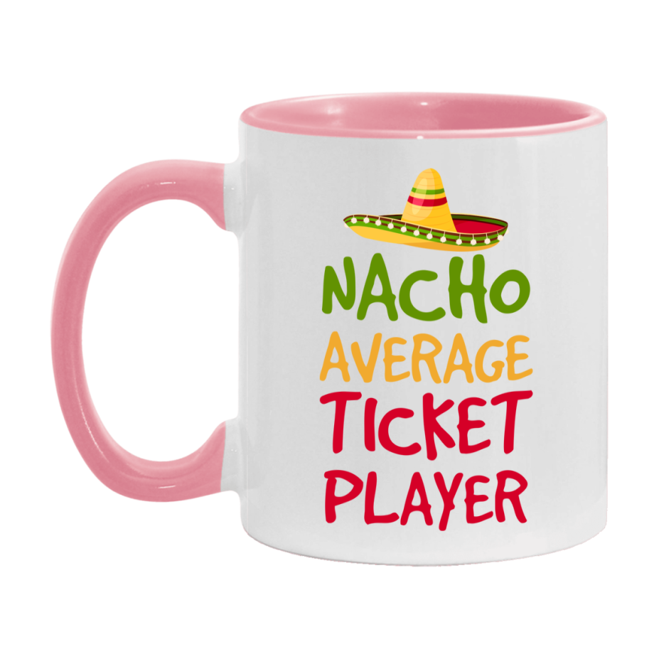 Funny Nacho Average Ticket Player Mug – 11Oz Or 15Oz White Ceramic Coffee Cup For Ticket Players