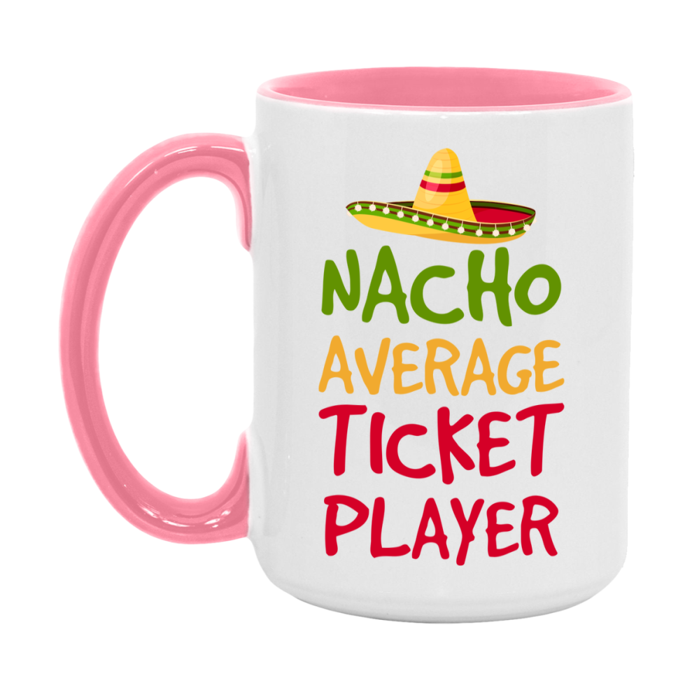 Funny Nacho Average Ticket Player Mug – 11Oz Or 15Oz White Ceramic Coffee Cup For Ticket Players