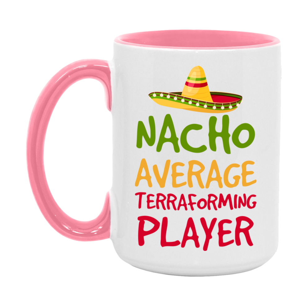 Funny Nacho Average Terraforming Player Mug – 11Oz Or 15Oz White Ceramic Coffee Cup For Terraforming Players