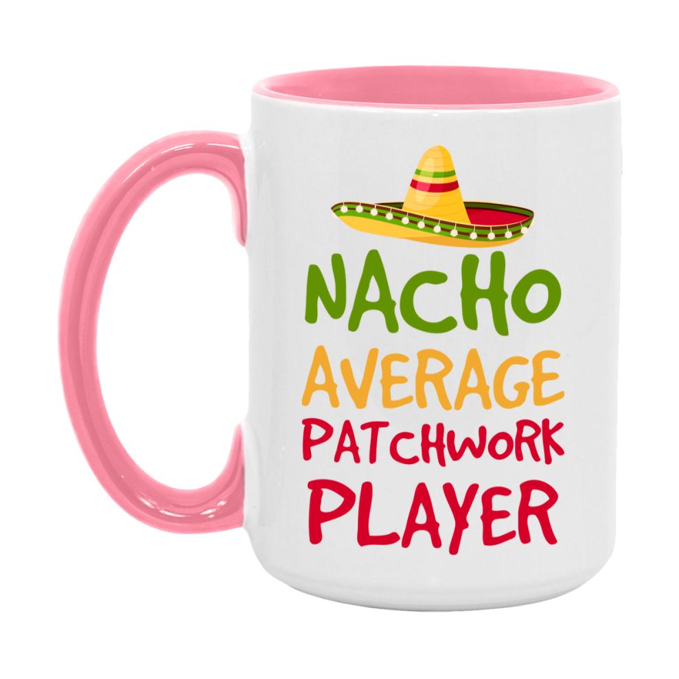 Funny Nacho Average Patchwork Player Mug – 11Oz Or 15Oz White Ceramic Coffee Cup For Patchwork Players