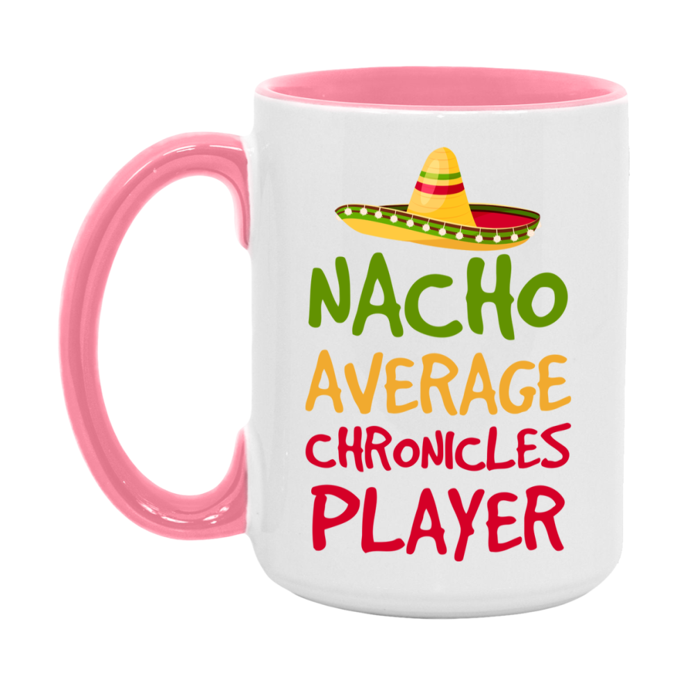 Funny Nacho Average Chronicles Player Mug – 11Oz Or 15Oz White Ceramic Coffee Cup For Chronicles Players