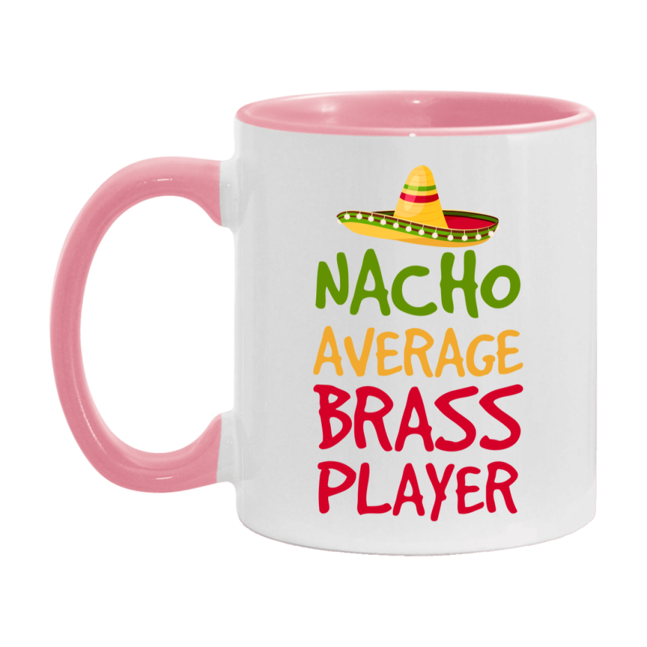 Funny Nacho Average Brass Player Mug – 11Oz Or 15Oz White Ceramic Coffee Cup For Brass Players