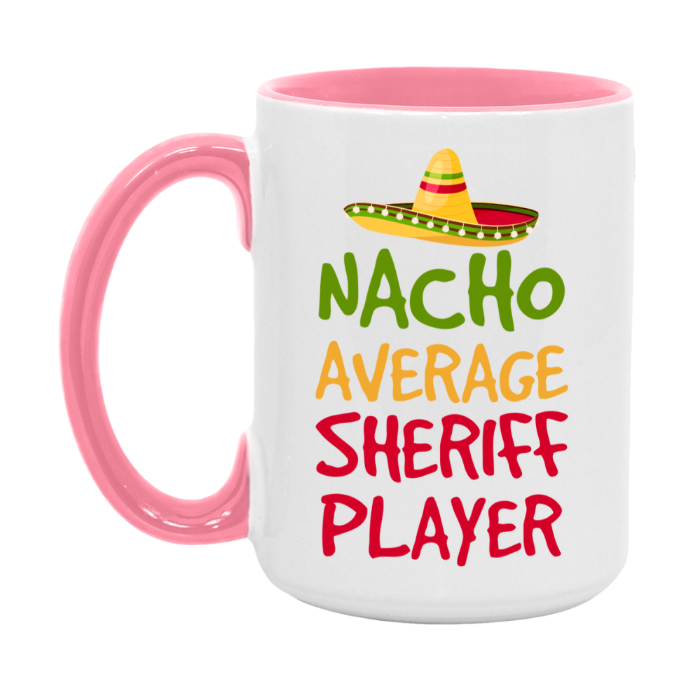 Funny Nacho Average Sheriff Player Mug – 11Oz Or 15Oz White Ceramic Coffee Cup For Sheriff Players
