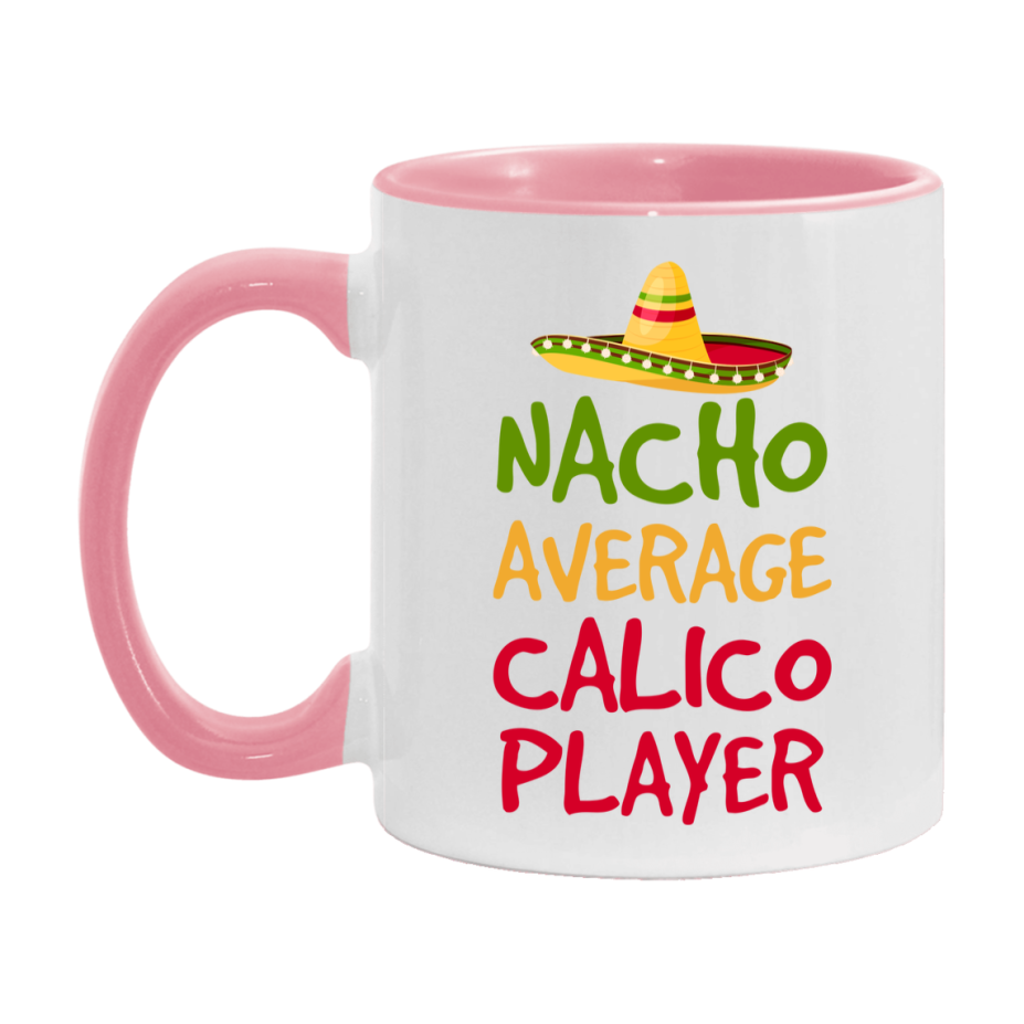 Funny Nacho Average Calico Player Mug – 11Oz Or 15Oz White Ceramic Coffee Cup For Calico Players