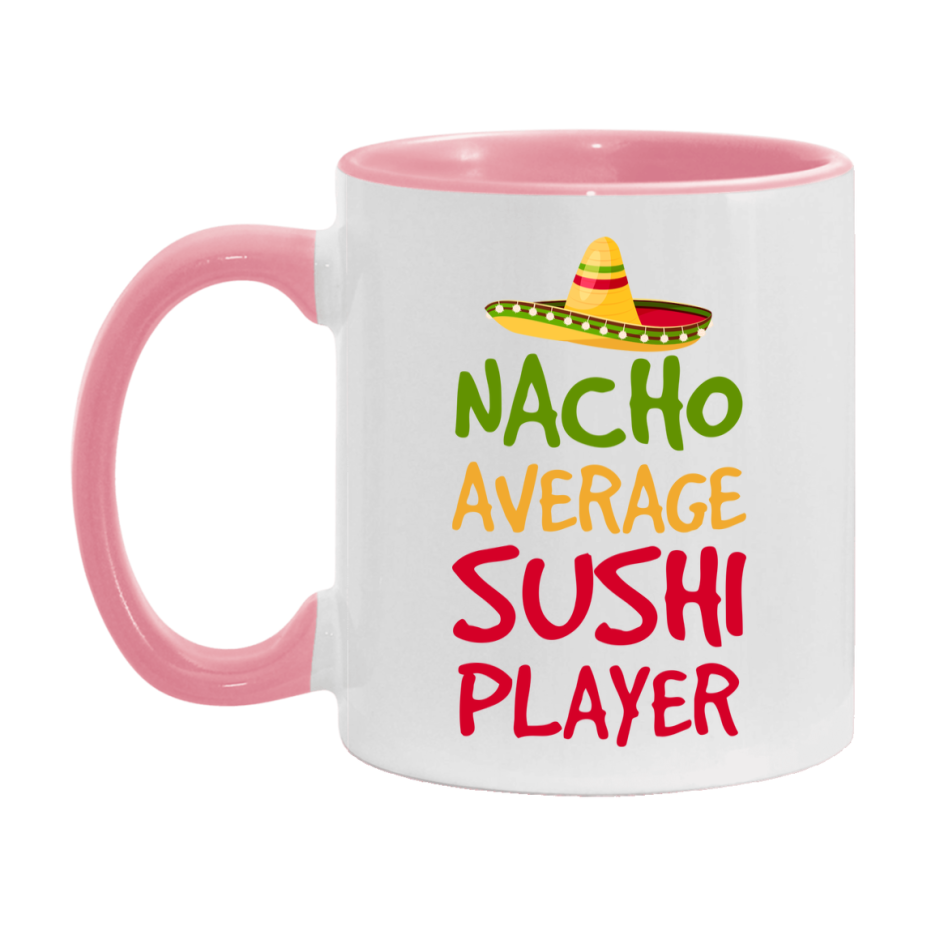 Funny Nacho Average Sushi Player Mug – 11Oz Or 15Oz White Ceramic Coffee Cup For Sushi Players