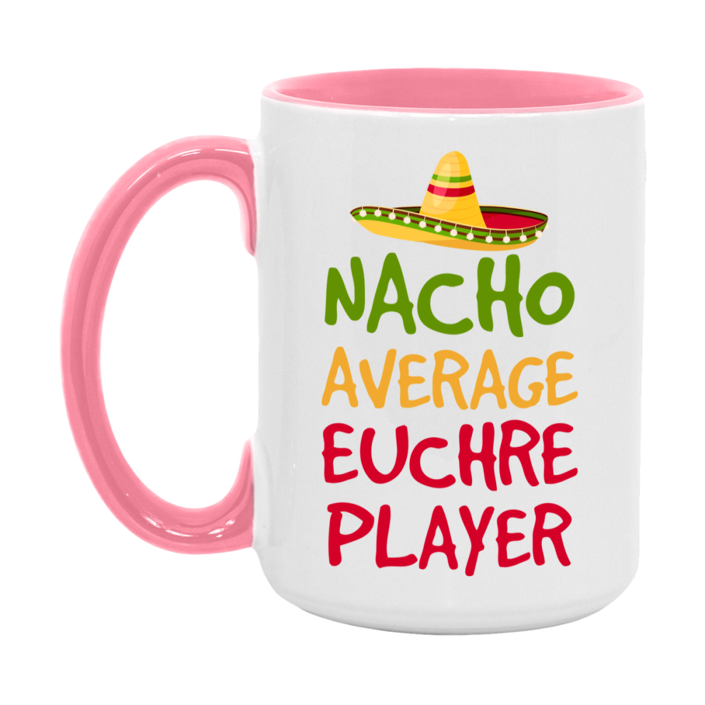 Funny Nacho Average Euchre Player Mug – 11Oz Or 15Oz Ceramic Coffee Cup For Card Game Lovers