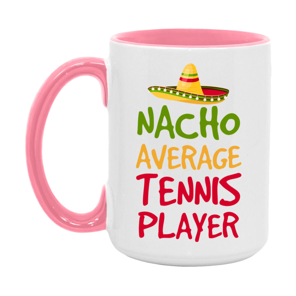 Funny Tennis Player Coffee Mug - “Nacho Average Tennis Player” - 11Oz/15Oz Ceramic Mug