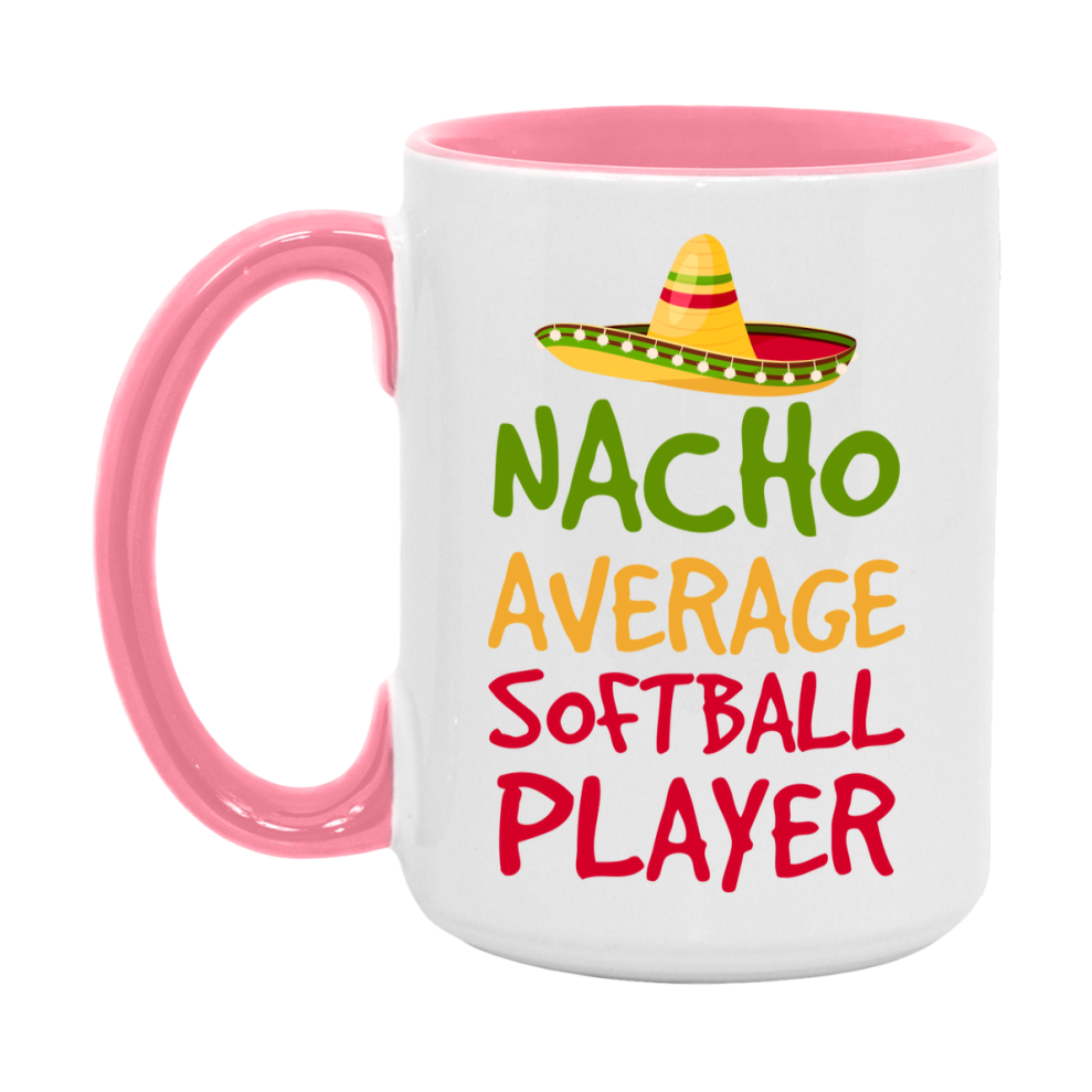 Funny Softball Player Coffee Mug - “Nacho Average Softball Player” - 11Oz/15Oz Ceramic Mug