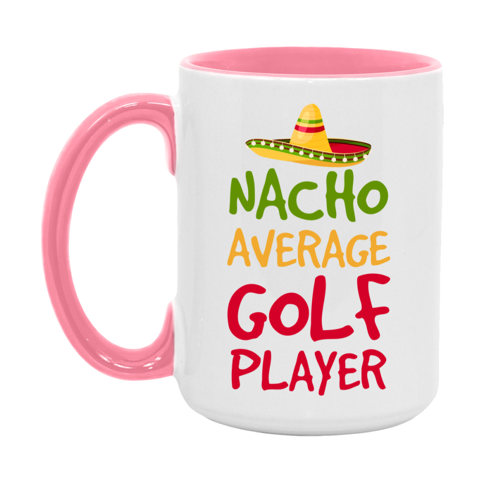 Funny Golf Player Coffee Mug - “Nacho Average Golf Player” - 11Oz/15Oz Ceramic Mug