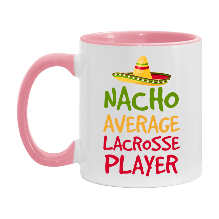 Funny Lacrosse Player Coffee Mug - “Nacho Average Lacrosse Player” - 11Oz/15Oz Ceramic Mug