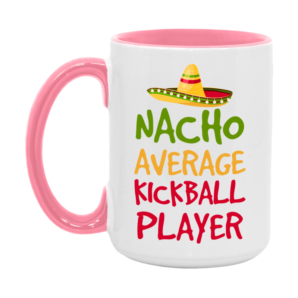 Funny Kickball Player Coffee Mug - “Nacho Average Kickball Player” - 11Oz/15Oz Ceramic Mug