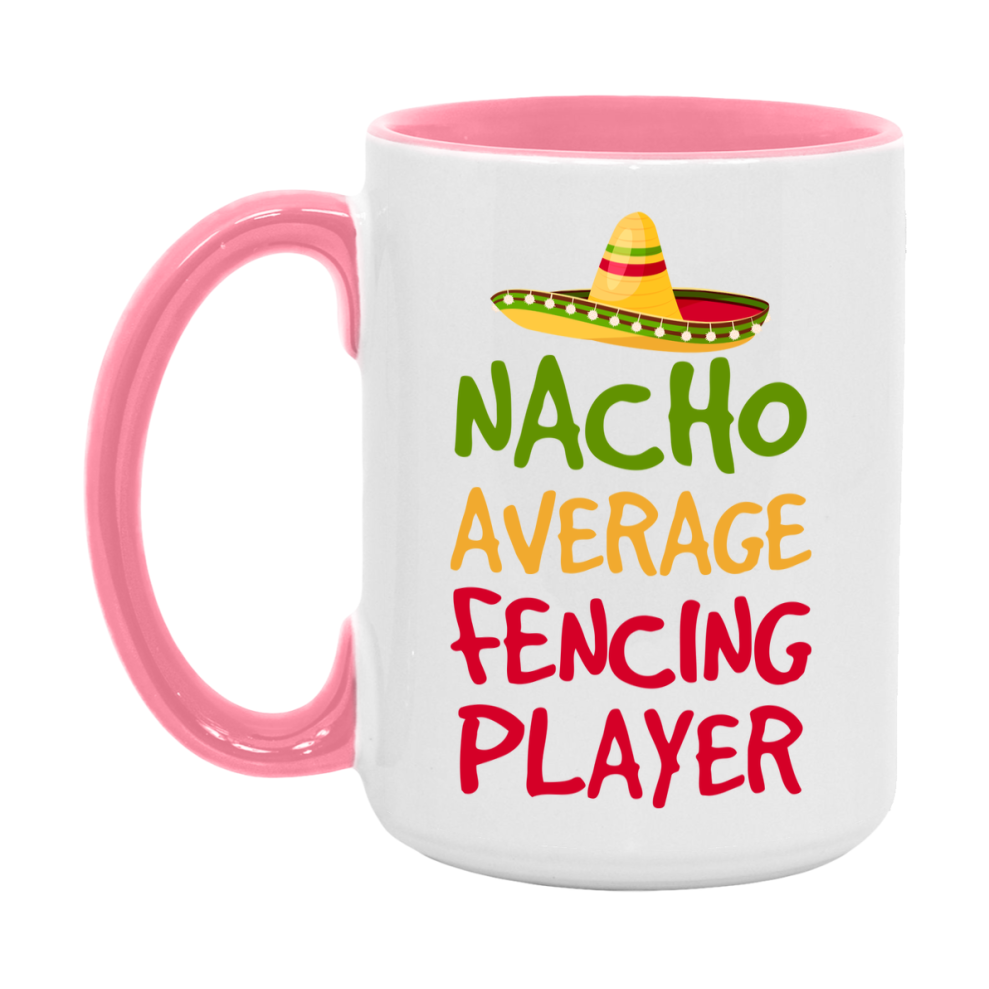 Funny Fencing Player Coffee Mug - “Nacho Average Fencing Player” - 11Oz/15Oz Ceramic Mug