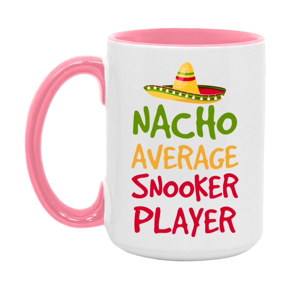 Funny Snooker Player Coffee Mug - “Nacho Average Snooker Player” - 11Oz/15Oz Ceramic Mug