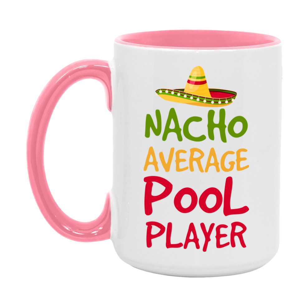 Funny Pool Player Coffee Mug - “Nacho Average Pool Player” - 11Oz/15Oz Ceramic Mug