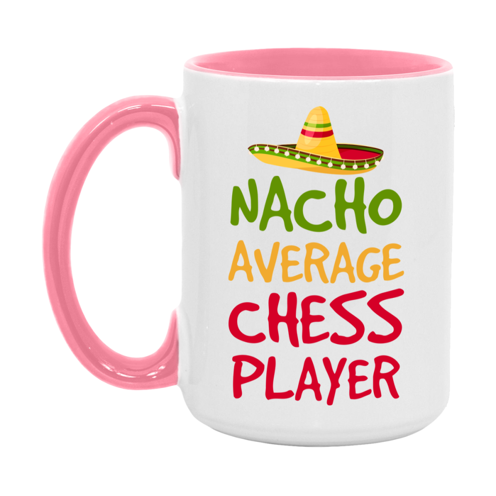 Funny Chess Player Coffee Mug - “Nacho Average Chess Player” - 11Oz/15Oz Ceramic Mug