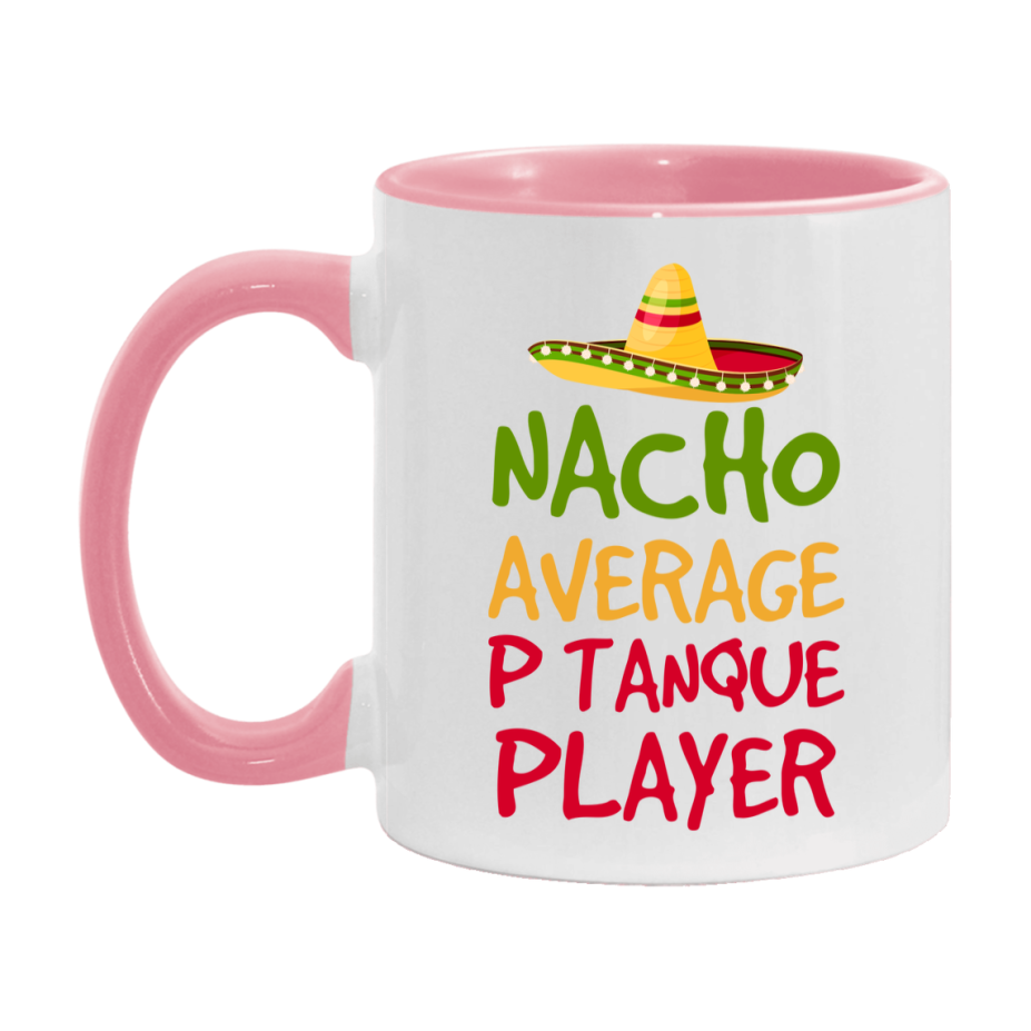 Funny Pétanque Player Coffee Mug - “Nacho Average Pétanque Player” - 11Oz/15Oz Ceramic Mug