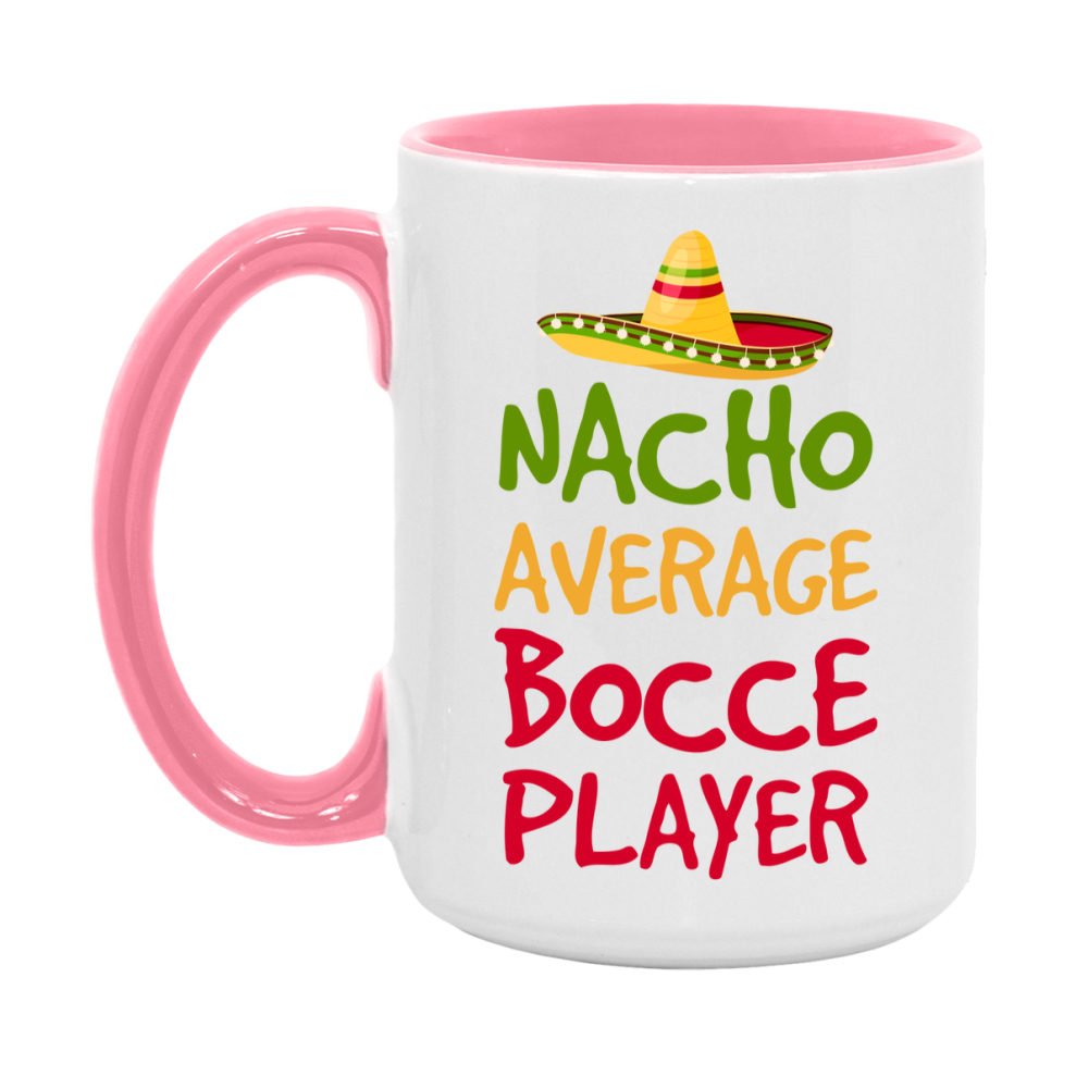 Funny Bocce Player Coffee Mug - “Nacho Average Bocce Player” - 11Oz/15Oz Ceramic Mug