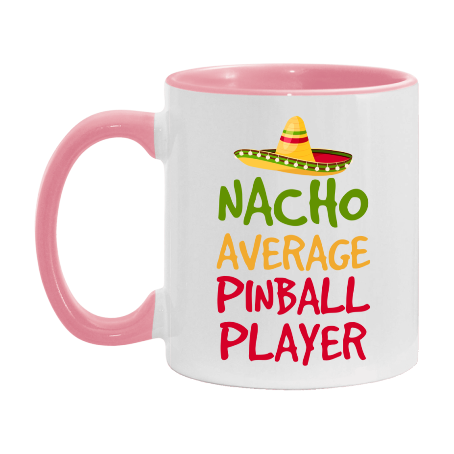 Funny Pinball Player Coffee Mug - “Nacho Average Pinball Player” - 11Oz/15Oz Ceramic Mug