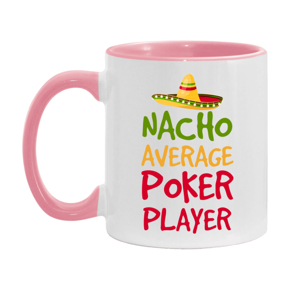 Funny Poker Player Coffee Mug - “Nacho Average Poker Player” - 11Oz/15Oz Ceramic Mug