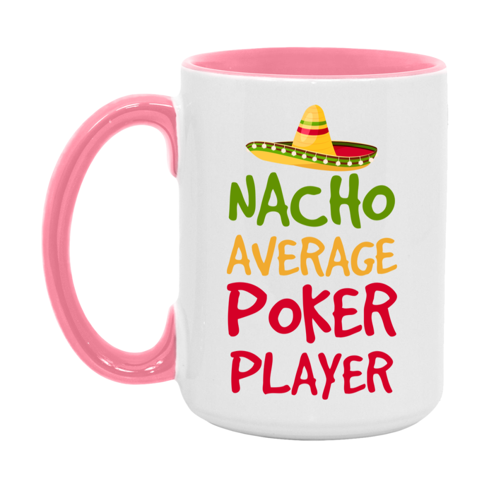Funny Poker Player Coffee Mug - “Nacho Average Poker Player” - 11Oz/15Oz Ceramic Mug