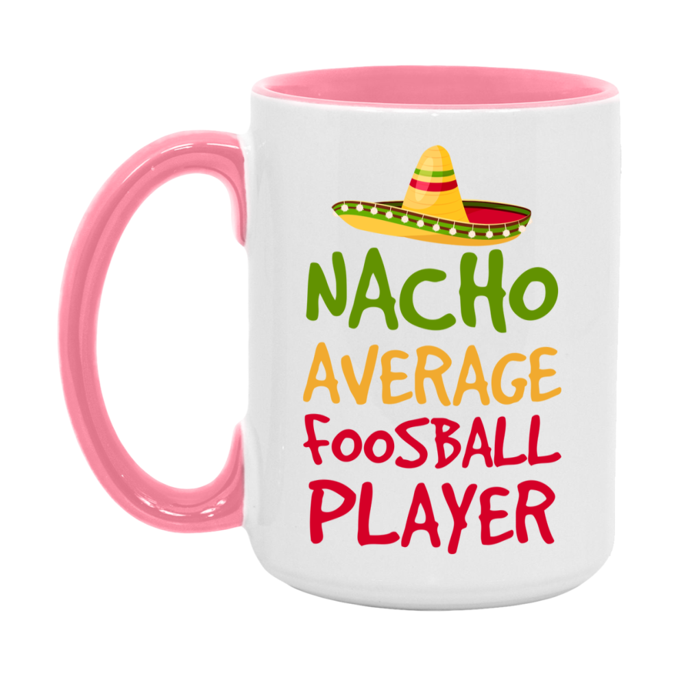 Funny Foosball Player Coffee Mug - “Nacho Average Foosball Player” - 11Oz/15Oz Ceramic Mug