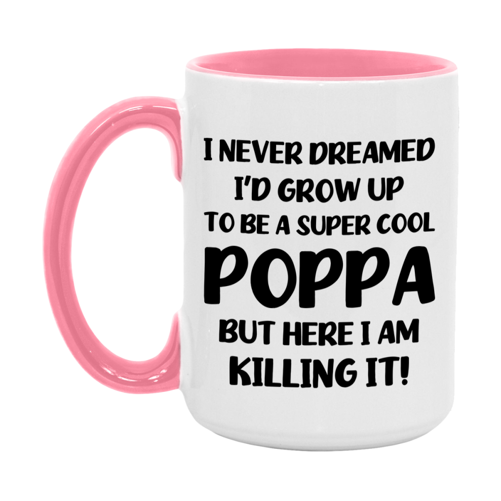 Funny Poppa Mug - "I Never Dreamed I'd Grow Up To Be A Super Cool Poppa" - White Ceramic Coffee Cup (11Oz Or 15Oz
