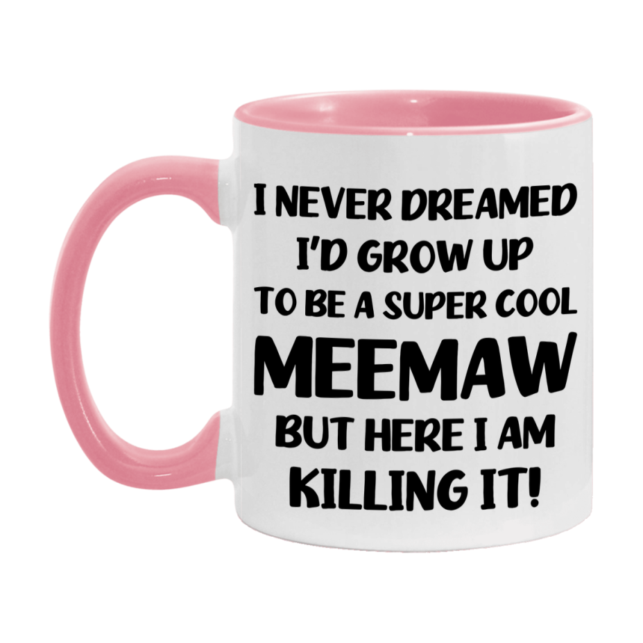 Funny Meemaw Mug - "I Never Dreamed I'd Grow Up To Be A Super Cool Meemaw" - White Ceramic Coffee Cup (11Oz Or 15Oz