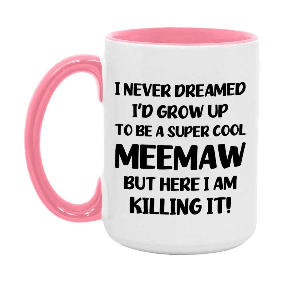 Funny Meemaw Mug - "I Never Dreamed I'd Grow Up To Be A Super Cool Meemaw" - White Ceramic Coffee Cup (11Oz Or 15Oz