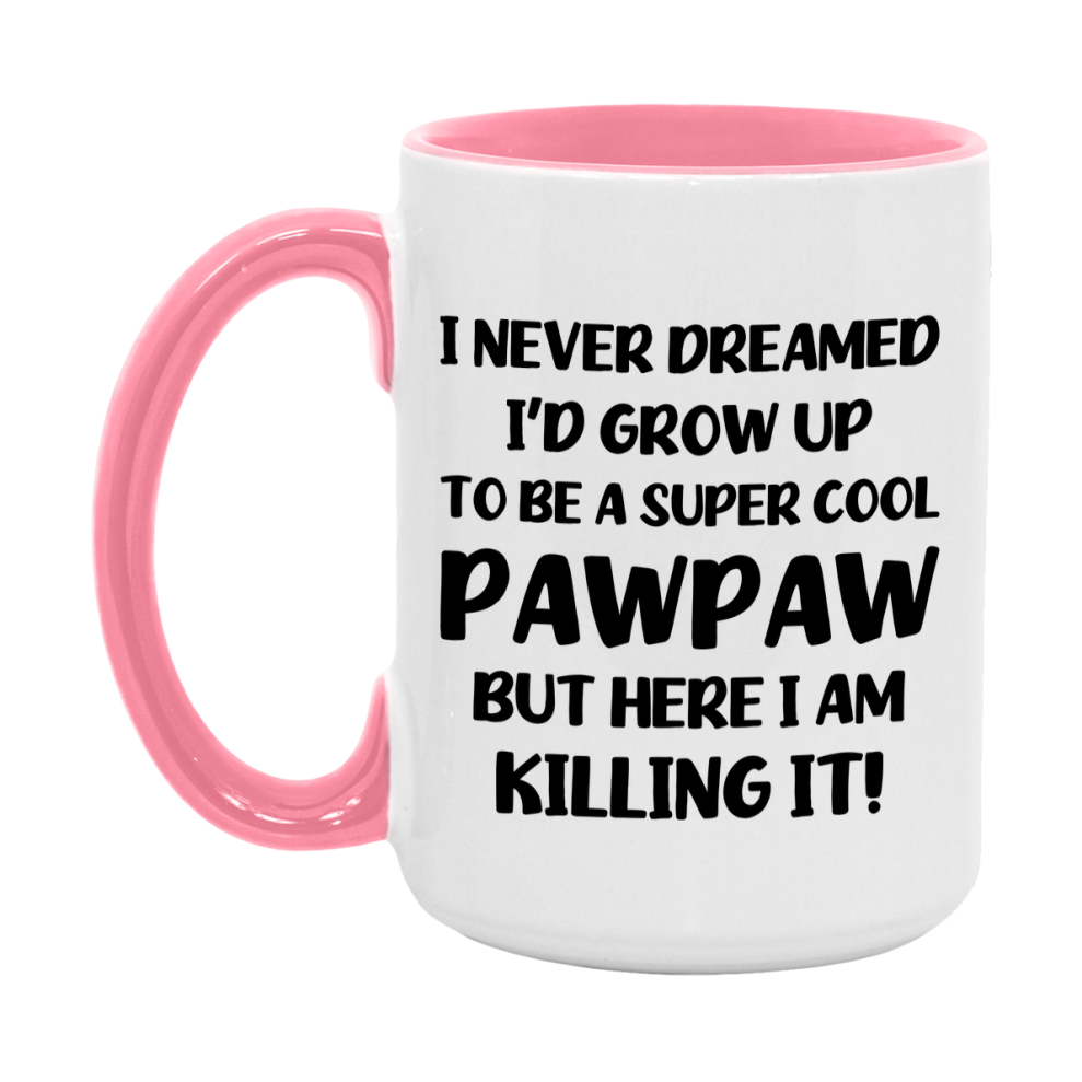 Funny Pawpaw Mug - "I Never Dreamed I'd Grow Up To Be A Super Cool Pawpaw" - White Ceramic Coffee Cup (11Oz Or 15Oz