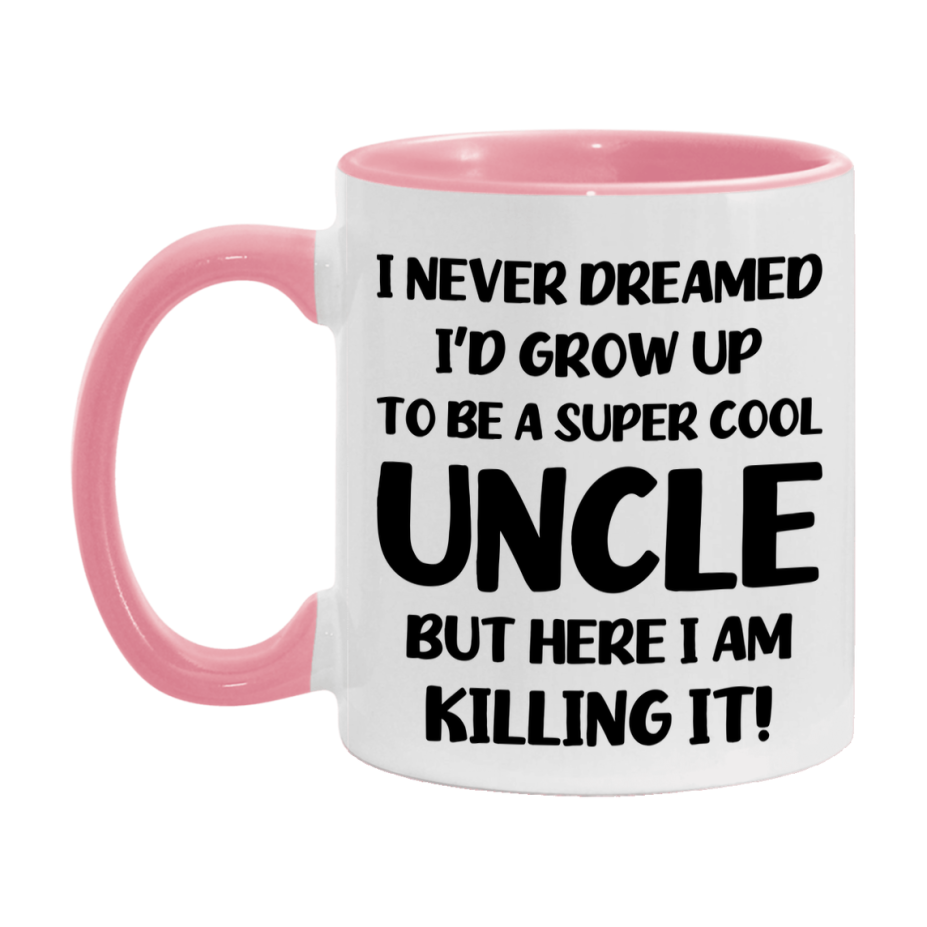 Funny Uncle Mug - "I Never Dreamed I'd Grow Up To Be A Super Cool Uncle" - White Ceramic Coffee Cup (11Oz Or 15Oz