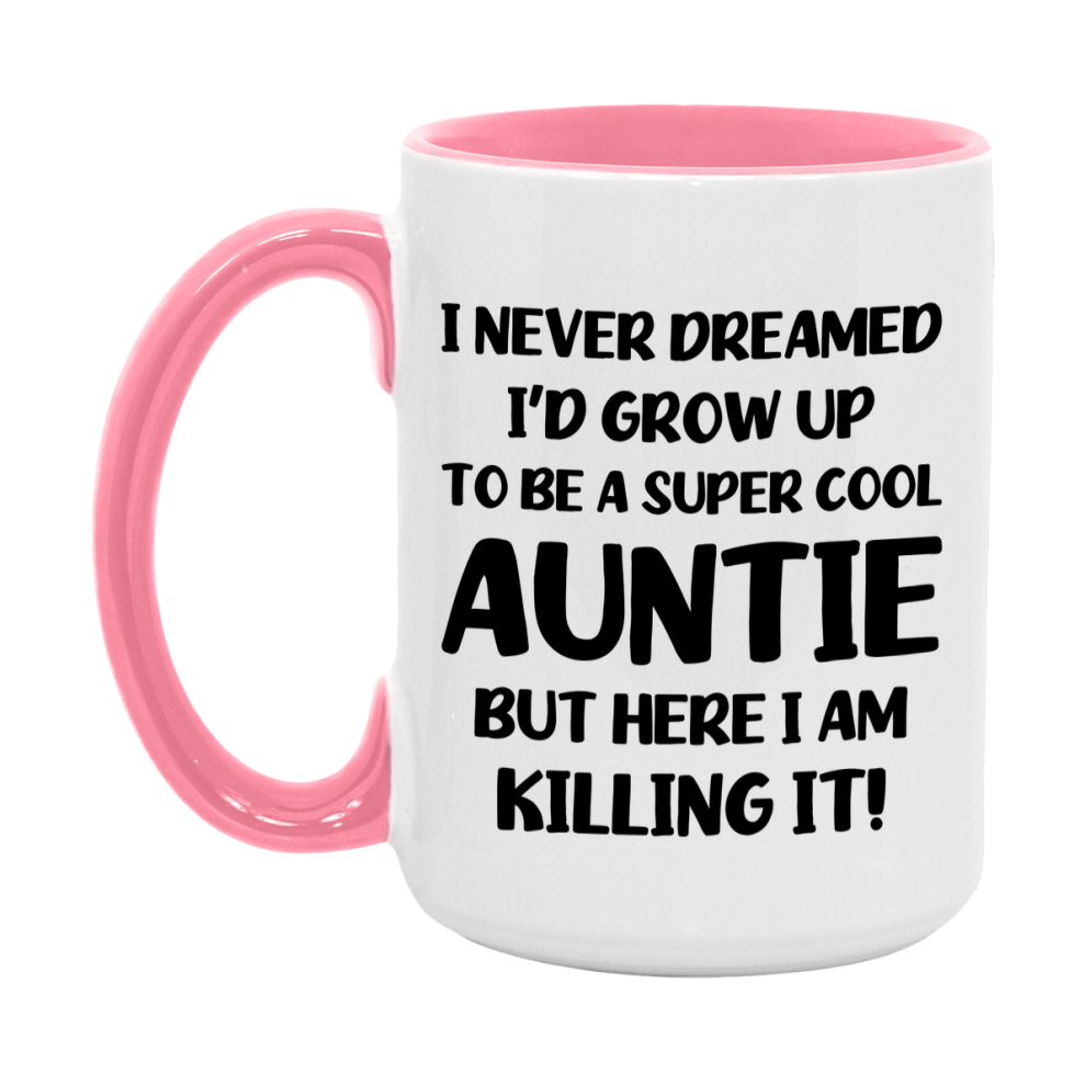 Funny Auntie Mug - "I Never Dreamed I'd Grow Up To Be A Super Cool Auntie" - White Ceramic Coffee Cup (11Oz Or 15Oz