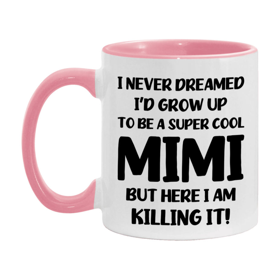 Funny Mimi Mug - "I Never Dreamed I'd Grow Up To Be A Super Cool Mimi" - White Ceramic Coffee Cup (11Oz Or 15Oz