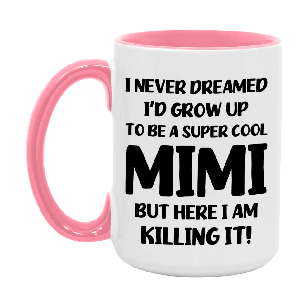 Funny Mimi Mug - "I Never Dreamed I'd Grow Up To Be A Super Cool Mimi" - White Ceramic Coffee Cup (11Oz Or 15Oz