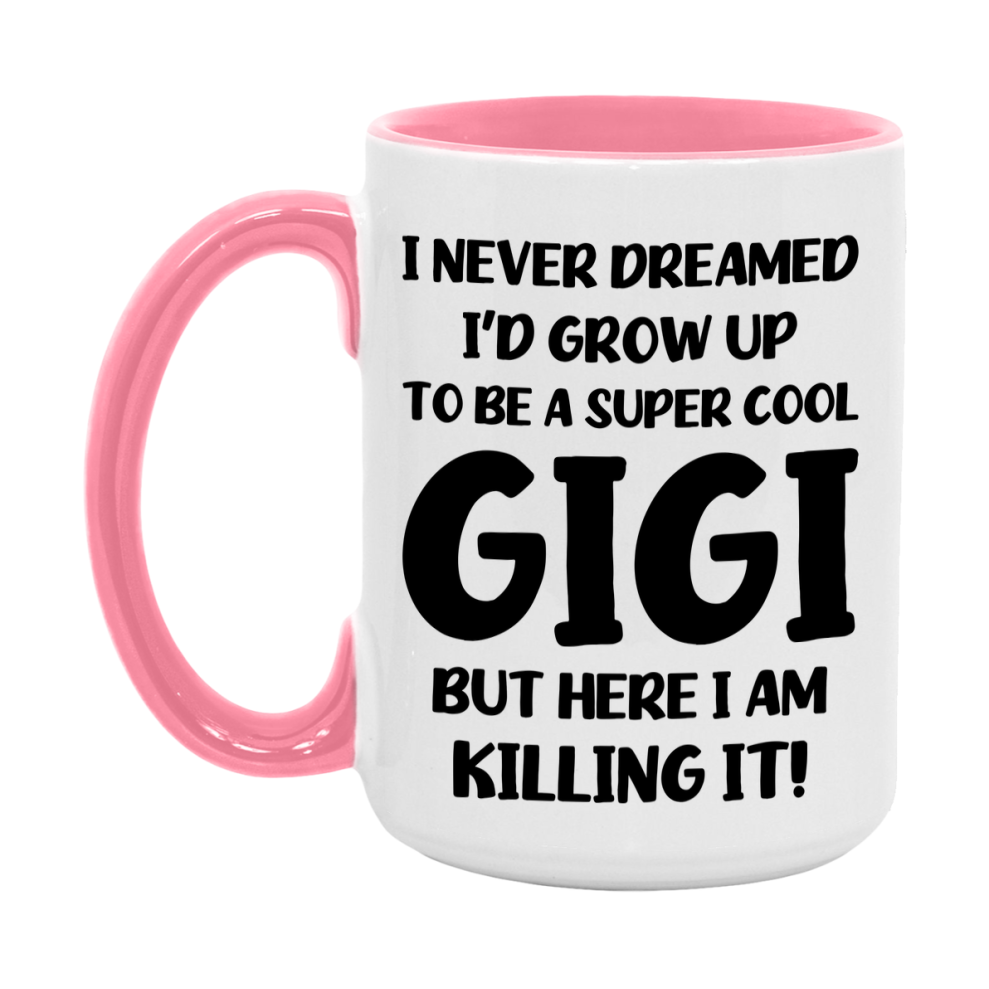 Funny Gigi Mug - "I Never Dreamed I'd Grow Up To Be A Super Cool Gigi" - White Ceramic Coffee Cup (11Oz Or 15Oz