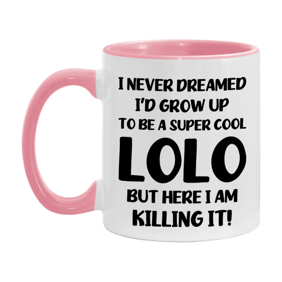 Funny Lolo Mug - "I Never Dreamed I'd Grow Up To Be A Super Cool Lolo" - White Ceramic Coffee Cup (11Oz Or 15Oz