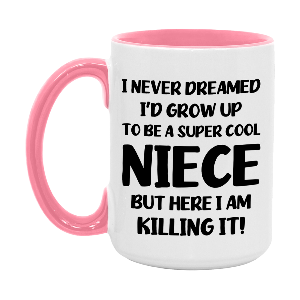 Funny Niece Mug - "I Never Dreamed I'd Grow Up To Be A Super Cool Niece" - White Ceramic Coffee Cup (11Oz Or 15Oz