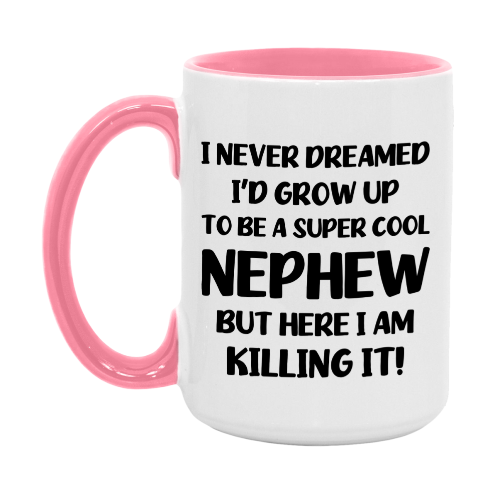 Funny Nephew Mug - "I Never Dreamed I'd Grow Up To Be A Super Cool Nephew" - White Ceramic Coffee Cup (11Oz Or 15Oz