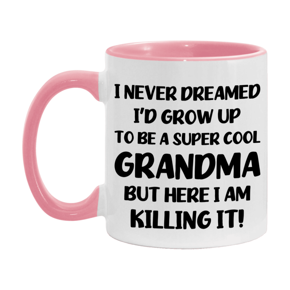 Funny Grandma Mug - "I Never Dreamed I'd Grow Up To Be A Super Cool Grandma" - White Ceramic Coffee Cup (11Oz Or 15Oz