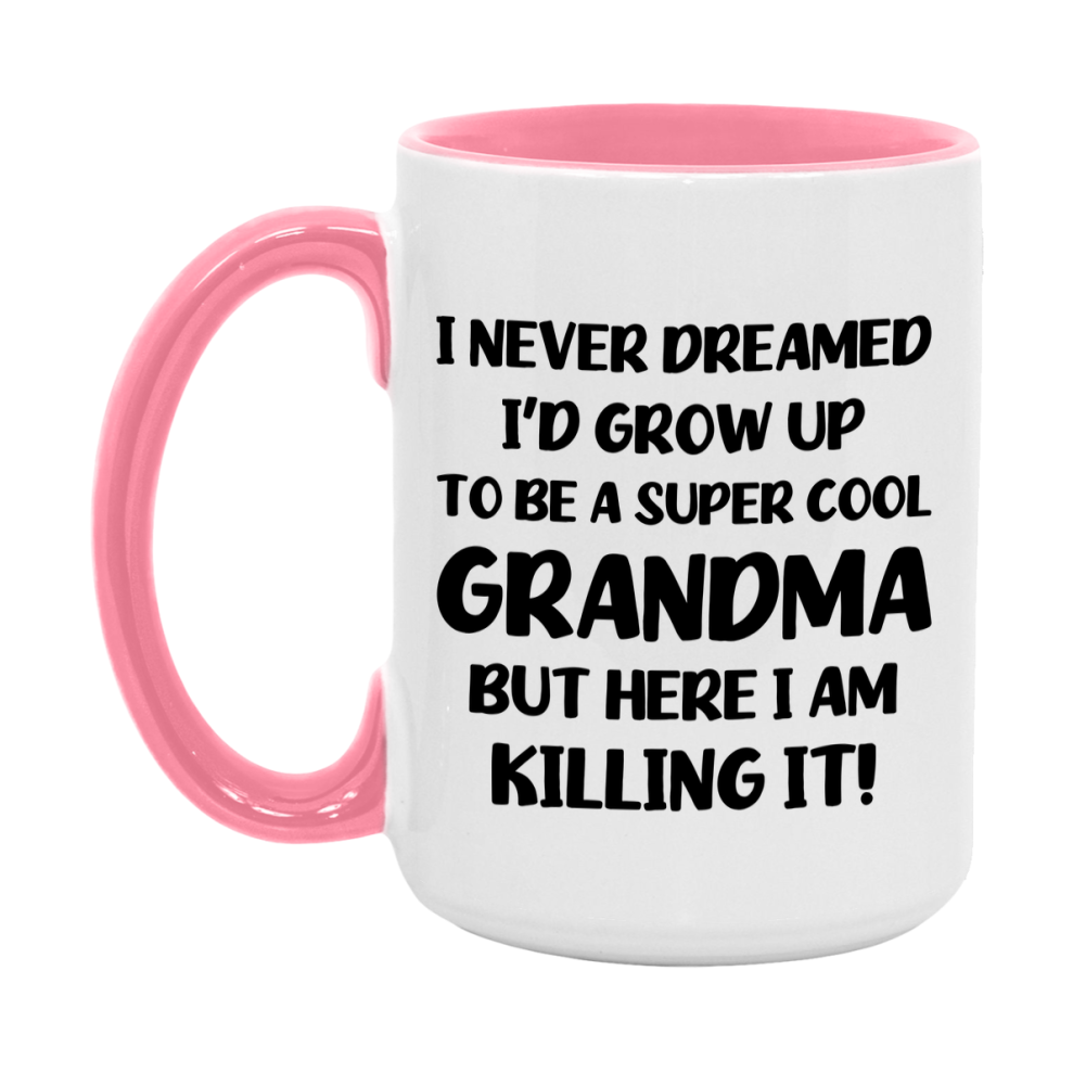 Funny Grandma Mug - "I Never Dreamed I'd Grow Up To Be A Super Cool Grandma" - White Ceramic Coffee Cup (11Oz Or 15Oz