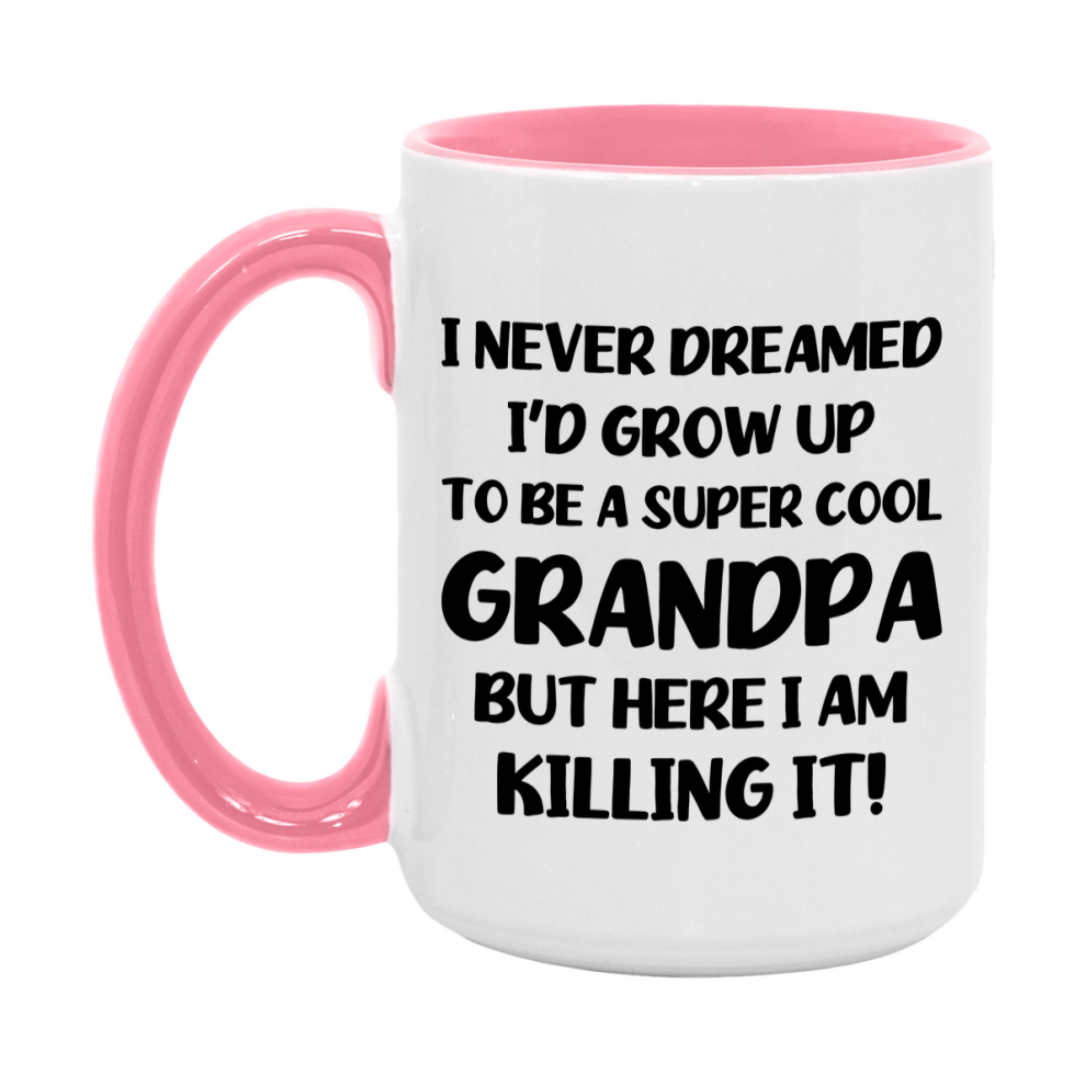 Funny Grandpa Mug - "I Never Dreamed I'd Grow Up To Be A Super Cool Grandpa" - White Ceramic Coffee Cup (11Oz Or 15Oz