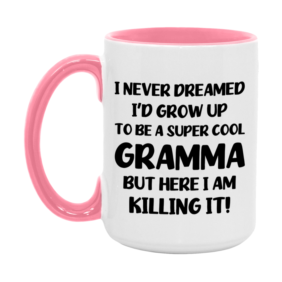 Funny Gramma Mug - "I Never Dreamed I'd Grow Up To Be A Super Cool Gramma" - White Ceramic Coffee Cup (11Oz Or 15Oz