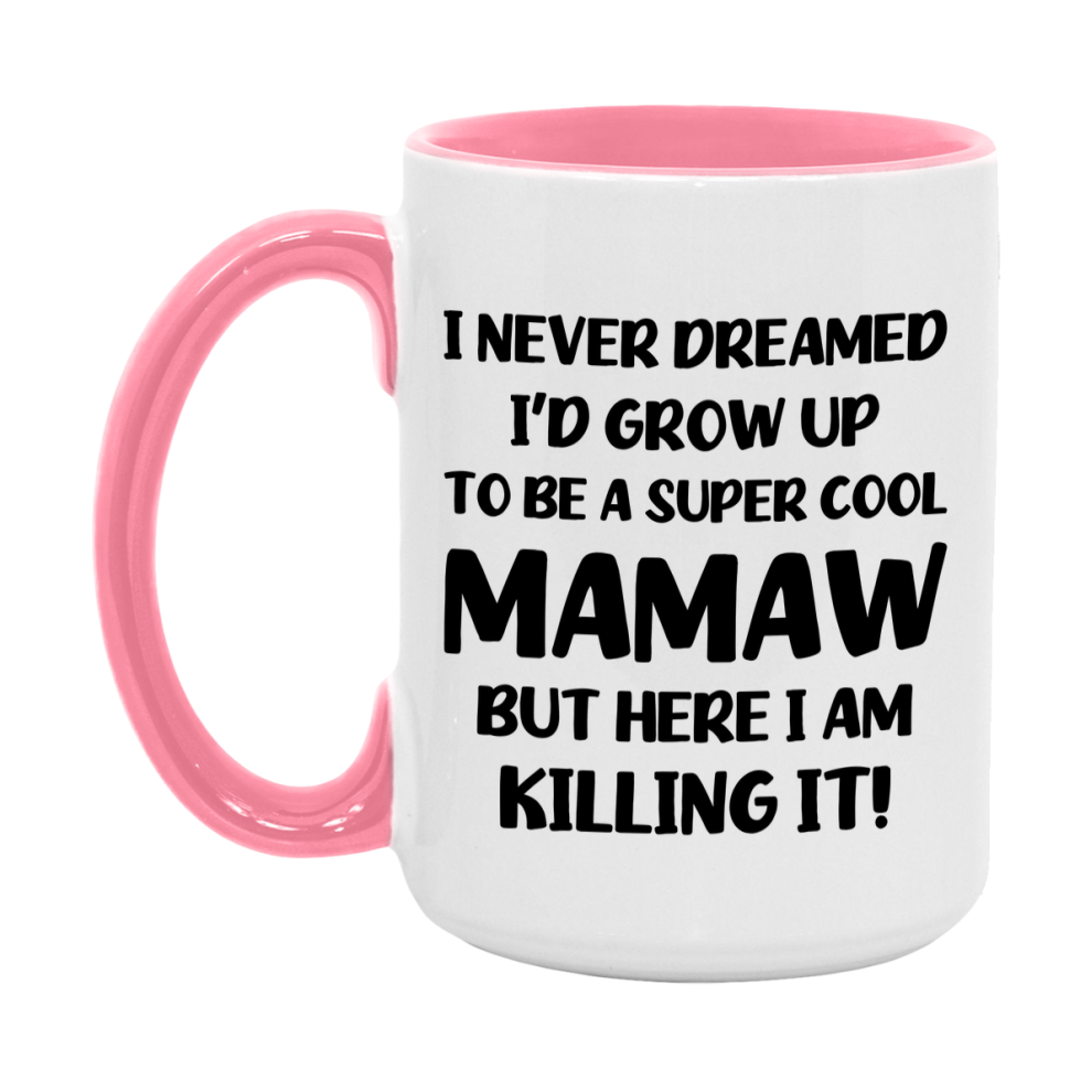 Funny Mamaw Mug - "I Never Dreamed I'd Grow Up To Be A Super Cool Mamaw" - White Ceramic Coffee Cup (11Oz Or 15Oz